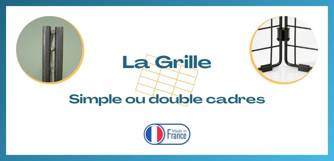 La Grille en Fil d'Acier : Simple ou Double Cadres ? Pour Quelle Utilisation ?